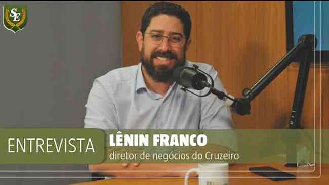 Diretor de negócios do Cruzeiro Sociedade Anônima do Futebol (SAF), Lênin Franco contou novidades sobre Sócio 5 Estrelas, uniformes, patrocínios, mascotes e E-Sports