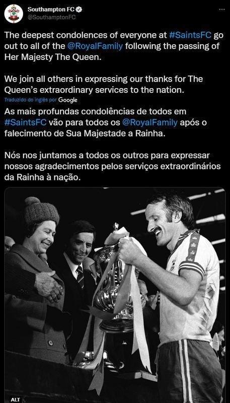 Postagem do Southampton - As mais profundas condolncias de todos em #SaintsFC vo para todos os 
@RoyalFamily aps o falecimento de Sua Majestade a Rainha. Ns nos juntamos a todos os outros para expressar nossos agradecimentos pelos servios extraordinrios da Rainha  nao.