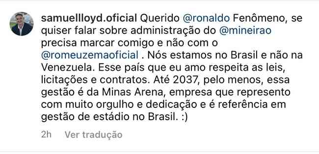 Diretor comercial do Mineirão, Samuel Lloyd se mostrou incomodado com a reunião entre Ronaldo e Zema pelo estádio
