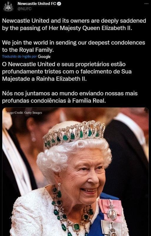 Postagem do Newcastle - O Newcastle United e seus proprietrios esto profundamente tristes com o falecimento de Sua Majestade a Rainha Elizabeth II. Ns nos juntamos ao mundo enviando nossas mais profundas condolncias  Famlia Real. 