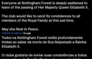 Postagem do Nottingham Forest - Todos na Nottingham Forest esto profundamente tristes ao saber da morte de Sua Majestade a Rainha Elizabeth II. O clube gostaria de enviar suas condolncias a todos os membros da Famlia Real neste momento triste. Que ela descanse em paz.