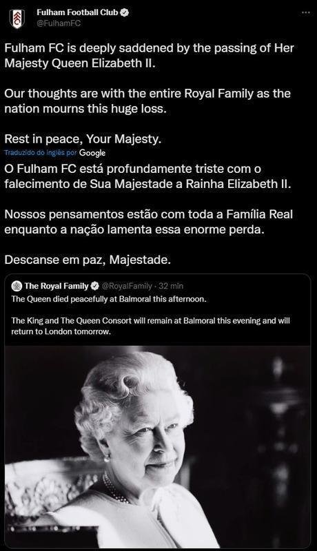 Postagem do Fulham - O Fulham FC est profundamente triste com o falecimento de Sua Majestade a Rainha Elizabeth II. Nossos pensamentos esto com toda a Famlia Real enquanto a nao lamenta essa enorme perda. Descanse em paz, Majestade.