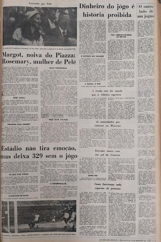 Presenas da ento esposa de Pel e da noiva de Piazza foram destaque no EM. H, tambm, uma matria que detalha o transporte do dinheiro arrecadado com ingressos: 'No banco da frente, ao lado do motorista, esto alguns sacos de lona e dentro deles, uma fortuna: quase seiscentos milhes de cruzeiros antigos.  a renda do jogo, que est sendo levada para o banco. E para garantir esse dinheiro, entreg-lo inteiro aos cofres, os homens da RP esto dispostos a tudo: at a matar'.