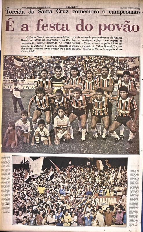 1990 - Santa Cruz 0 x 1 Sport / Campeonato Pernambucano - Em uma final decidida em dois jogos, o Santa Cruz venceu a primeira partida na Ilha e perdeu em casa no Arruda. Mas na prorrogação, o time segurou o empate em 0 a 0 e levantou a taça.