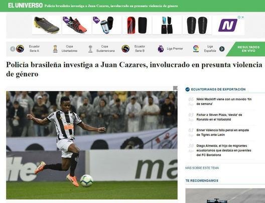 Portal El Universo relatou a denúncia de agressão contra Cazares. O site também publicou as palavras do tenente Tiago Nasser, da Polícia Militar, sobre o caso envolvendo o jogador do Atlético.