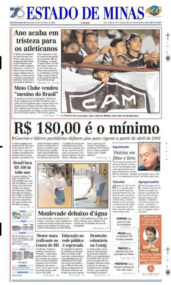 A capa do Estado de Minas de 29 de novembro de 2000 destacou o fim de ano melanclico do Atltico, com derrota por 2 a 0 para o Palmeiras no jogo de volta, eliminao na Mercosul e muitos protestos dos torcedores. 'Quase 20 mil pagantes compareceram ao estdio e, ao final, saram revoltados, clamando por mudanas. Houve protestos no hall do Mineiro. O Clube Labareda e a sede de Lourdes foram protegidos por policiais', l-se.