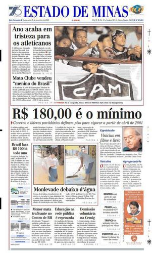 A capa do Estado de Minas de 29 de novembro de 2000 destacou o fim de ano melancólico do Atlético, com derrota por 2 a 0 para o Palmeiras no jogo de volta, eliminação na Mercosul e muitos protestos dos torcedores. 'Quase 20 mil pagantes compareceram ao estádio e, ao final, saíram revoltados, clamando por mudanças. Houve protestos no hall do Mineirão. O Clube Labareda e a sede de Lourdes foram protegidos por policiais', lê-se.