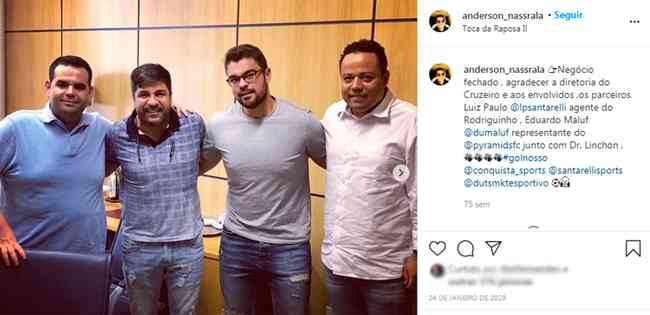 Em 24 de janeiro, o empresrio Anderson Nasrala indicou, em seu Instagram, que tambm participou da operao de Rodriguinho. Seu nome, no entanto, no consta nos registros do Cruzeiro. Ele no foi encontrado para comentar a postagem.