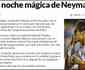 Jornais do mundo destacam show de Neymar e aplausos de celestes ao astro