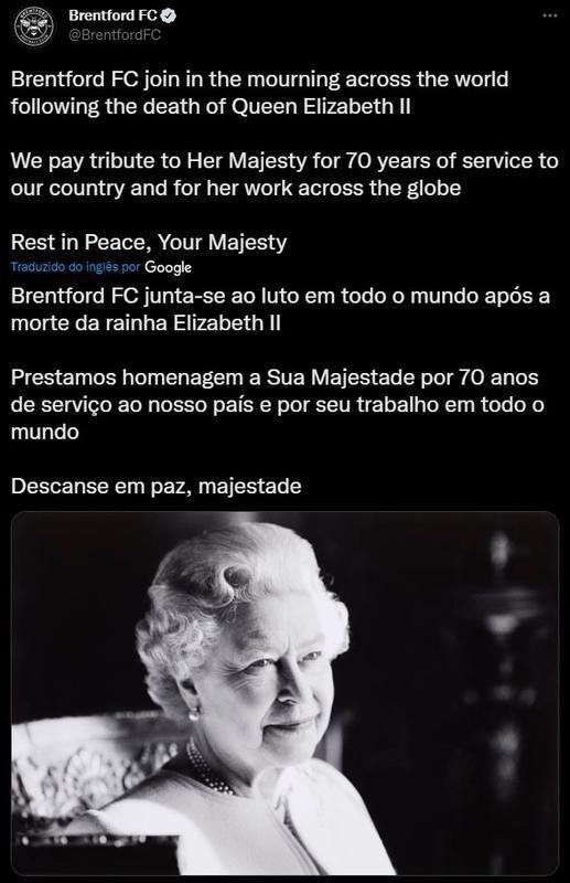 Postagem do Brentford - Brentford FC junta-se ao luto em todo o mundo aps a morte da rainha Elizabeth II. Prestamos homenagem a Sua Majestade por 70 anos de servio ao nosso pas e por seu trabalho em todo o mundo. Descanse em paz, majestade.