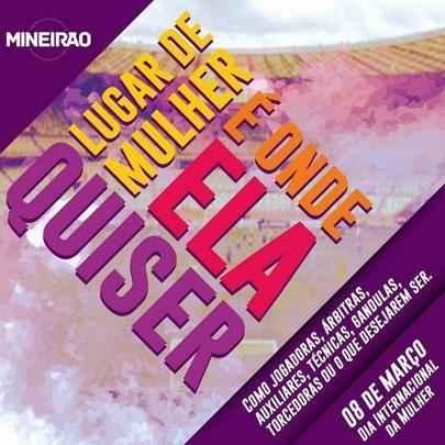 O perfil do Mineirão fez campanha para mostrar que 'lugar de mulher é onde ela quiser'