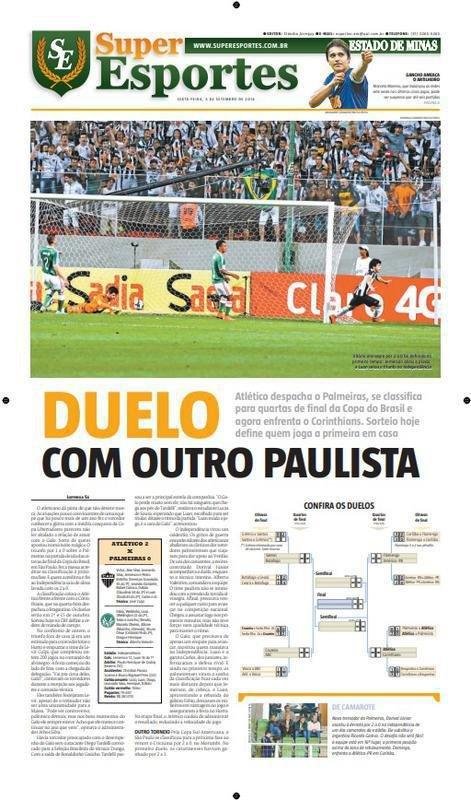 O jogo de volta das oitavas de final tambm terminou com triunfo atleticano: 2 a 0 no Independncia e classificao garantida. Nas pginas internas do EM, a projeo para a fase seguinte: 'Duelo com outro paulista: Atltico despacha o Palmeiras, se classifica para quartas de final da Copa do Brasile e agora enfrenta o Corinthians'.