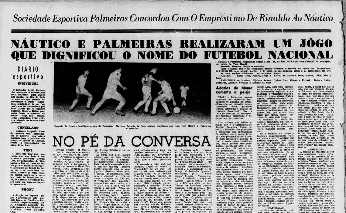 26/10 Náutico 0 x 0 Palmeiras - Novo empate em 0 a 0, agora na Ilha do Retiro, forçou decisão da vaga para o terceiro jogo. Detalhe para o registro do recorde de arrecadação da época, porém não de público.