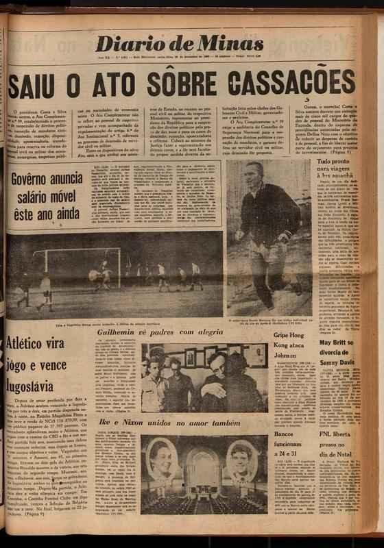 Dirio de Minas, 20 de dezembro, um dia aps o jogo - o principal destaque na capa do Dirio de Minas  o ato sobre cassaes do presidente Costa e Silva. A viagem do Apollo 8 tambm  destacada. Na parte inferior da capa, destaque para a virada do Atltico sobre a Iugoslvia. 